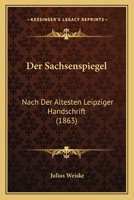 Der Sachsenspiegel: Nach Der Altesten Leipziger Handschrift (1863) 1160443092 Book Cover