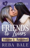 Friends to Lovers Volume 1: Reunited (Reba Bale Sapphic Romance Collection) B0H5YVPQLZ Book Cover