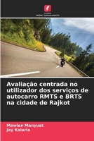 Avaliação centrada no utilizador dos serviços de autocarro RMTS e BRTS na cidade de Rajkot 6209768059 Book Cover