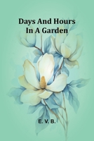 Days And Hours In A Garden 9368398550 Book Cover