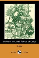 Wisdom, Wit, and Pathos of Ouida 1515092313 Book Cover