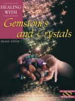 Healing With Gemstones and Crystals (Crossing Press Healing Series) 0895948311 Book Cover