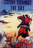 Smoke Against the Sky 0745195016 Book Cover