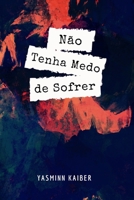 Não Tenha Medo de Sofrer B0BMZBGHNS Book Cover