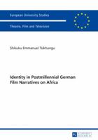 Identity in Postmillennial German Films on Africa 3631650876 Book Cover
