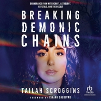 Breaking Demonic Chains: Deliverance from Witchcraft, Astrology, Crystals, and the Occult B0FBJJQN8S Book Cover