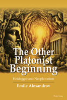 The Other Platonist Beginning: Heidegger and Neoplatonism 1803744731 Book Cover