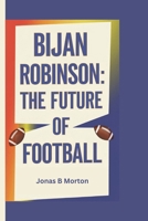 Bijan Robinson: The Future of Football B0DYHQSBSR Book Cover