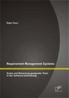 Requirement Management Systeme: Suche und Bewertung geeigneter Tools in der SoftwareEntwicklung 3836696916 Book Cover