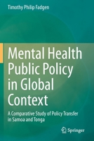 Mental Health Public Policy in Global Context: A Comparative Study of Policy Transfer in Samoa and Tonga 9811564817 Book Cover