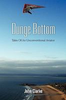 Dunge Bottom: Tales Of An Unconventional Aviator 0956844707 Book Cover