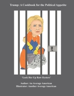 Trump: A Cookbook for the Political Appetite B08L3ZGDG4 Book Cover
