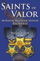 Saints of Valor: Mormon Medal of Honor Recipients 1589581717 Book Cover