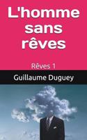 L'homme sans rêves: Rêves 1 1717812996 Book Cover