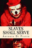 Slaves Shall Serve: There Is No Safe Word 1517124662 Book Cover