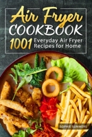 Air Fryer Cookbook - 1001 Everyday Air Fryer Recipes for Home: Air Fryer Cooking for Beginners and Pros B08CWD48NK Book Cover