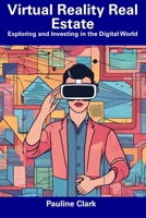 Virtual Reality Real Estate: Exploring and Investing in the Digital World B0CFZQBSHJ Book Cover
