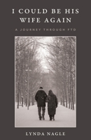 I Could Be His Wife Again: A Journey Through FTD 1965733239 Book Cover