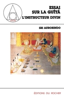 Essai sur la Guîtâ 1: L'instructeur divin (French Edition) 2268012344 Book Cover