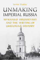 Unmaking Imperial Russia 0802039375 Book Cover