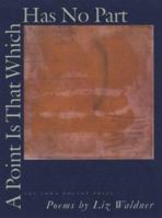 A Point Is That Which Has No Part (Iowa Poetry Prize) 0877457514 Book Cover
