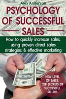 Psychology of Successful Sales: How to Quickly Increase Sales, Using Proven Direct Sales Strategies and Effective Marketing (Volume 1) 198407430X Book Cover