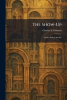The Show-Up: Stories Before the Bar 1025987438 Book Cover