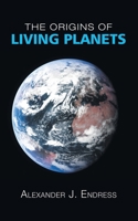 The Origins of Living Planets 1728335787 Book Cover