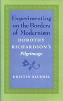 Experimenting on the Borders of Modernism: Dorothy Richardson's Pilgrimage 0820318728 Book Cover