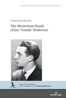 The Mysterious Death of Jan “Anoda” Rodowicz (Studies in History, Memory and Politics, 47) 3631908547 Book Cover