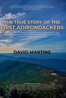 The True Story of the First Adirondackers: Breaking the Wilderness Myth with Indigenous Peoples, Oral Traditions, Archaeological Evidence, and 12,000 Years of Native Heritage in the Mountain Uplands B0GCS84H9C Book Cover