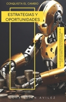 "Conquista el Cambio: Estrategias y Oportunidades" (Spanish Edition) B0F5J11CL1 Book Cover