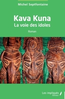 Kava Kuna: La voie des idoles (French Edition) B0GFSW6C8R Book Cover