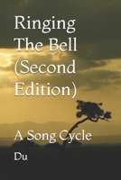 Ringing The Bell (Second Edition) (Slim Format): A Song Cycle 1716299675 Book Cover