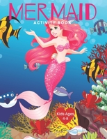Mermaid Activity Book Kids Ages 4-8: Cute Nautical Themed Color, Dot to Dot, and Word Search Puzzles Provide Hours of Fun For Creative Young Children 1695226348 Book Cover