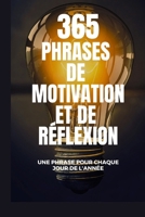 365 PHRASES DE MOTIVATION ET DE RÉFLEXION: une phrase pour chaque jour de l'année (French Edition) B0FQK2YW48 Book Cover