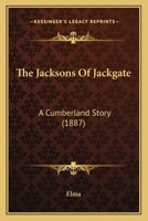 The Jacksons Of Jackgate: A Cumberland Story 1120891914 Book Cover
