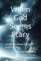When God Seems Scary: Getting to Know the Real God of Peace B0FF2FSQV2 Book Cover