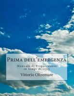Prima Dell'emergenza: Manuale Di Preparedness in Tempi Di Crisi 1501040650 Book Cover