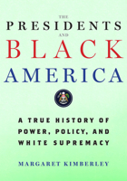 The Racist Presidency: A True History of an American Institution 158642470X Book Cover
