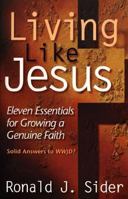 Living like Jesus: Eleven Essentials for Growing a Genuine Faith 0801058430 Book Cover