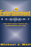 The Entertainment Economy: How Mega-Media Forces Are Transforming Our Lives 0812930428 Book Cover