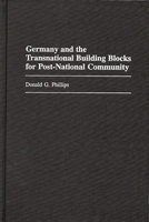 Germany and the Transnational Building Blocks for Post-National Community 0275964906 Book Cover