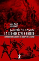 La guerre civile froide - La théogonie républicaine de Robespierre à Macron: Nouvelle édition 191305764X Book Cover