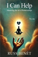 I CAN HELP : Mastering the art of Relationships B0GYZLHFCB Book Cover