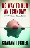 No Way to Run an Economy: Why the System Failed and How to Put It Right 0745329764 Book Cover