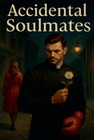 Accidental soulmates B0F779XHB8 Book Cover