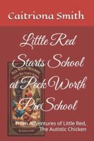 Little Red Starts School at Peck Worth PreSchool: From Adventures of Little Red, The Autistic Chicken 1919402039 Book Cover