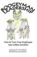 Boogeyman Leadership: How to Turn Your Employees Into Listless Zombies 1798552264 Book Cover