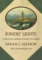 Kindly Lights: A History of the Lighthouses of Southern New England 1958217158 Book Cover